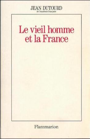 J. Dutourd, Le Vieil homme et la France