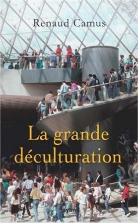 Renaud Camus, La Grande déculturation