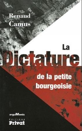 Renaud Camus, Dictature de la petite-bourgeoisie