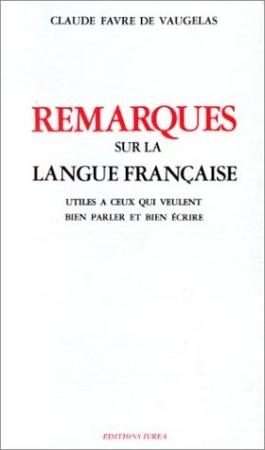Vaugelas, Remarques sur la langue française