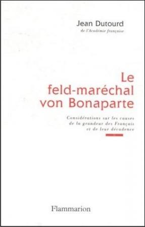 J. Dutourd, Le Feld-Maréchal von Bonaparte