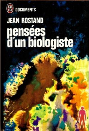 Jean Rostand, Pensées d'un biologiste