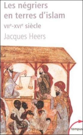 Jacques Heers : Négriers en terre d'islam
