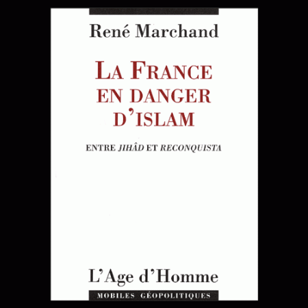 René Marchand : La France en danger d'Islam