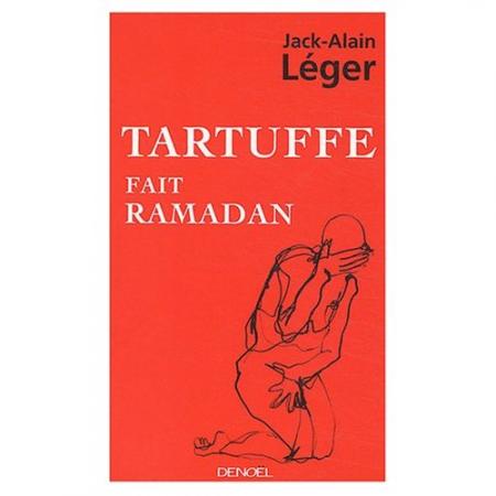 Jack-Alain Léger : Tartuffe fait ramadan